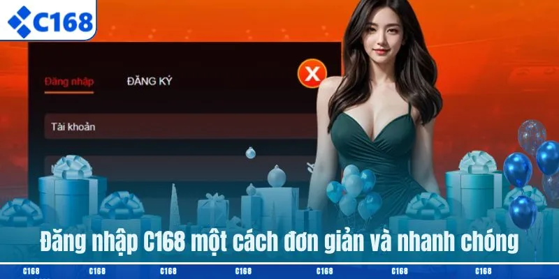Đăng nhập C168 một cách đơn giản và nhanh chóng
